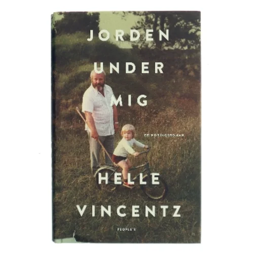 Jorden under mig : erindringsroman af Helle Vincentz (Bog)