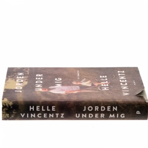 Jorden under mig : erindringsroman af Helle Vincentz (Bog)