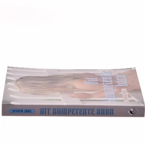 Dit Kompetente Barn af Juul, Jesper (Bog)