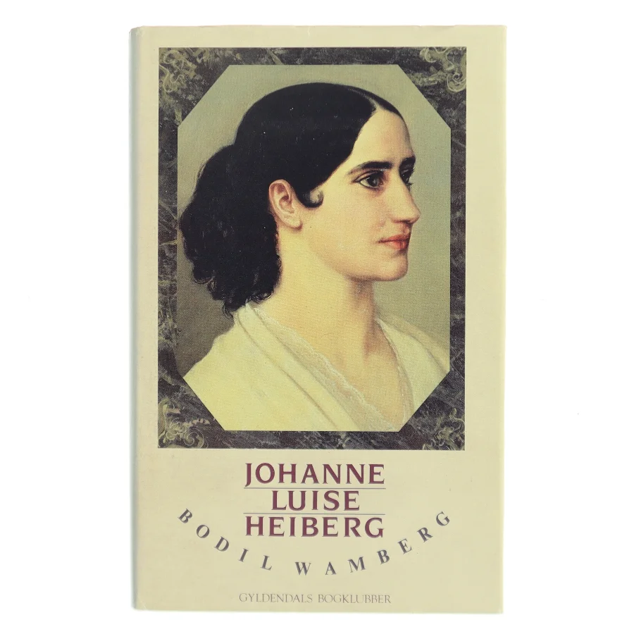 Johanne Luise Heiberg af Bodil Wamberg (Bog)