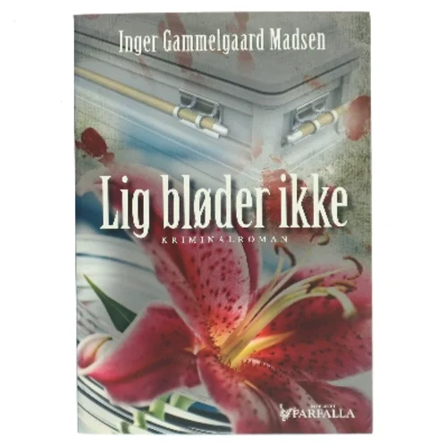 Lig bløder ikke : kriminalroman af Inger Gammelgaard Madsen (Bog)
