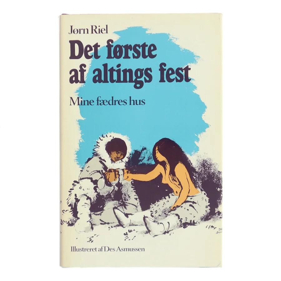 Det første af altings fest. Mine fædres hus af Jørn Riel (Bog)