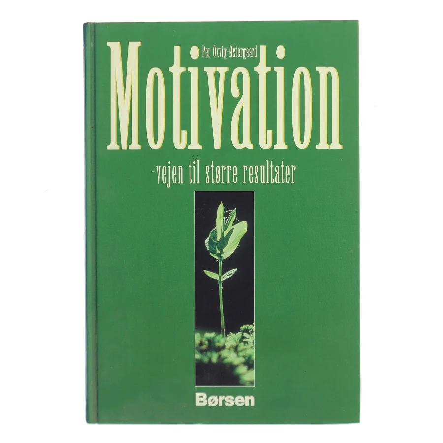 Motivation - vejen til større resultater af Per Oxvig-Østergaard (Bog)