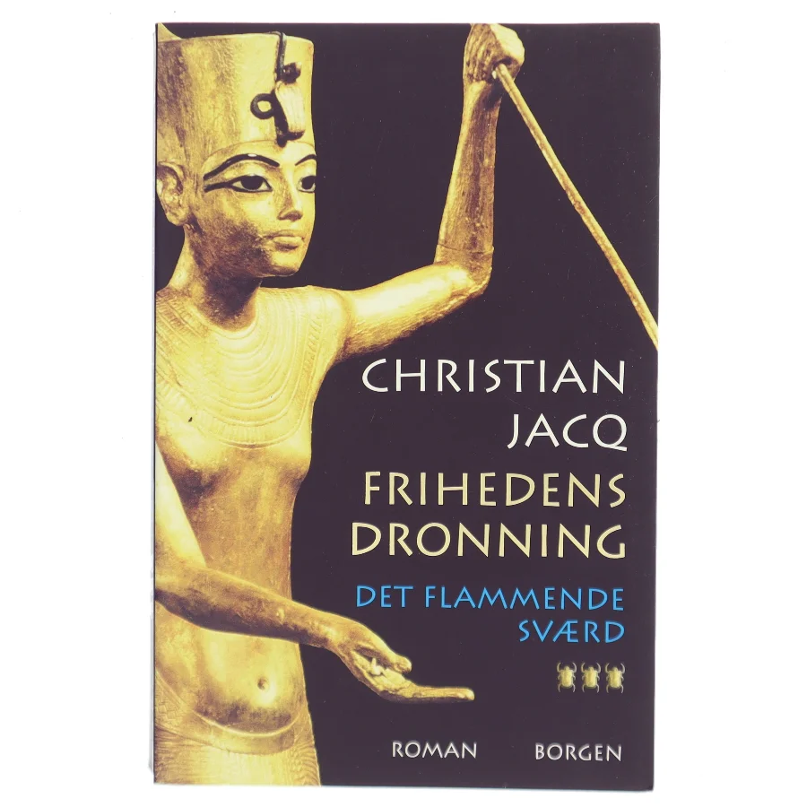 Frihedens dronning : roman. Bind 3, Det flammende sværd af Christian Jacq (Bog)