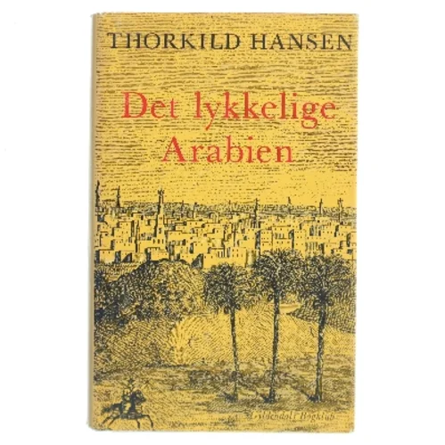 Det lykkelige Arabien af Thorkild Hansen (Bog)