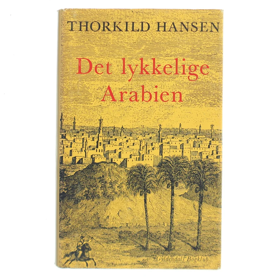 Det lykkelige Arabien af Thorkild Hansen (Bog)