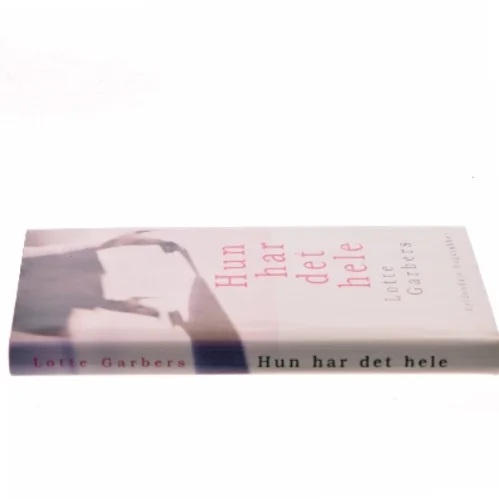 Hun har det hele af Lotte Garbers (Bog)
