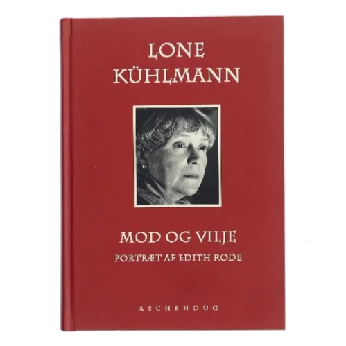 Mod og vilje : portræt af Edith Rode af Lone Kühlmann (Bog)