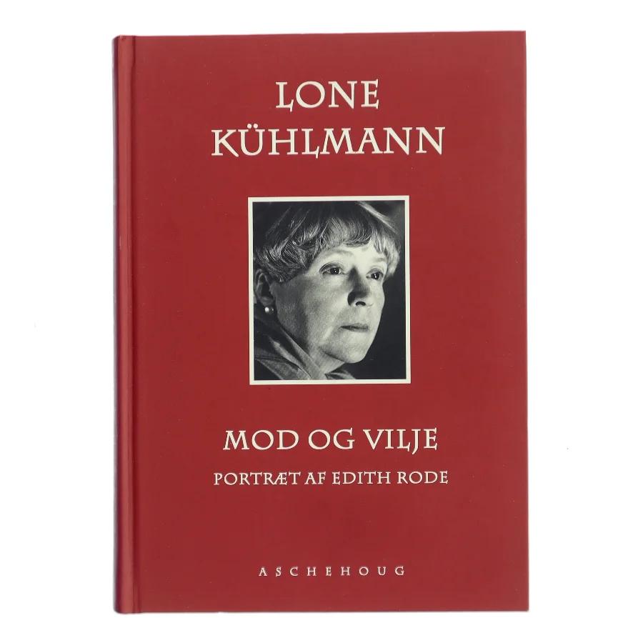 Mod og vilje : portræt af Edith Rode af Lone Kühlmann (Bog)