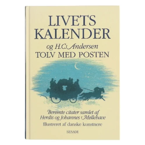 Livets kalender, og H.C. Andersen: Tolv med posten : berømte citater af Herdis og Johannes Møllehave (Bog)