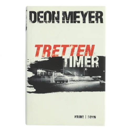 Tretten timer : kriminalroman af Deon Meyer (Bog)