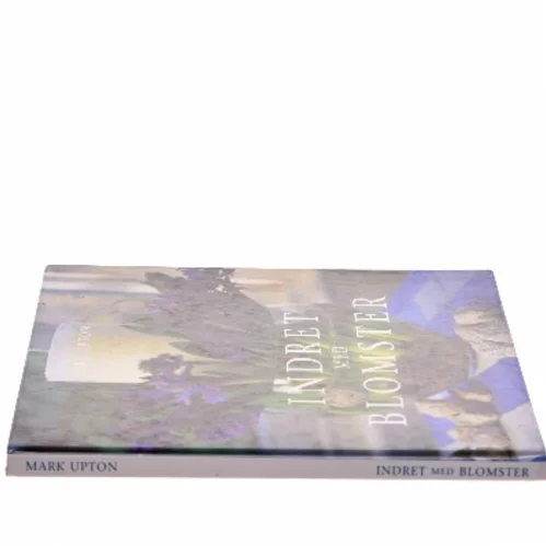 Indret med blomster af Mark Upton (Bog)