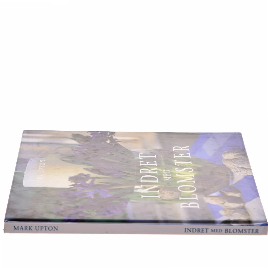 Indret med blomster af Mark Upton (Bog)