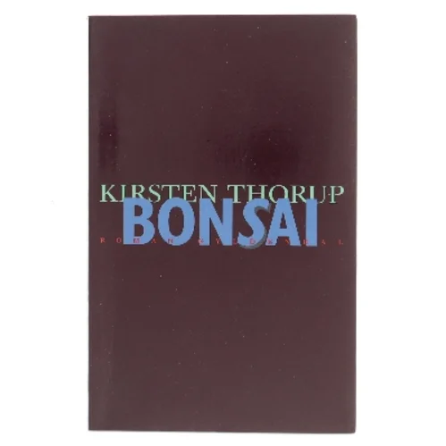 Bonsai af Kirsten Thorup (Bog)