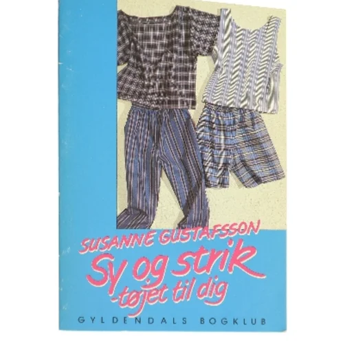 Sy og strik - tøjet til dig af Susanne Gustafsson (Bog)