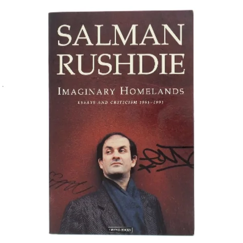 Imaginary homelands : essays and criticism 1981-1991 af Salman Rushdie (Bog)