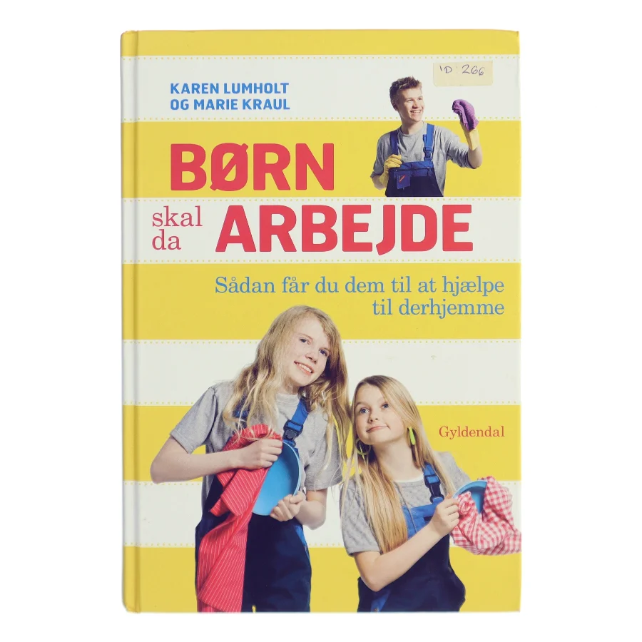 Børn skal da arbejde : sådan får du dem til at hjælpe til derhjemme af Karen Lumholt (Bog)