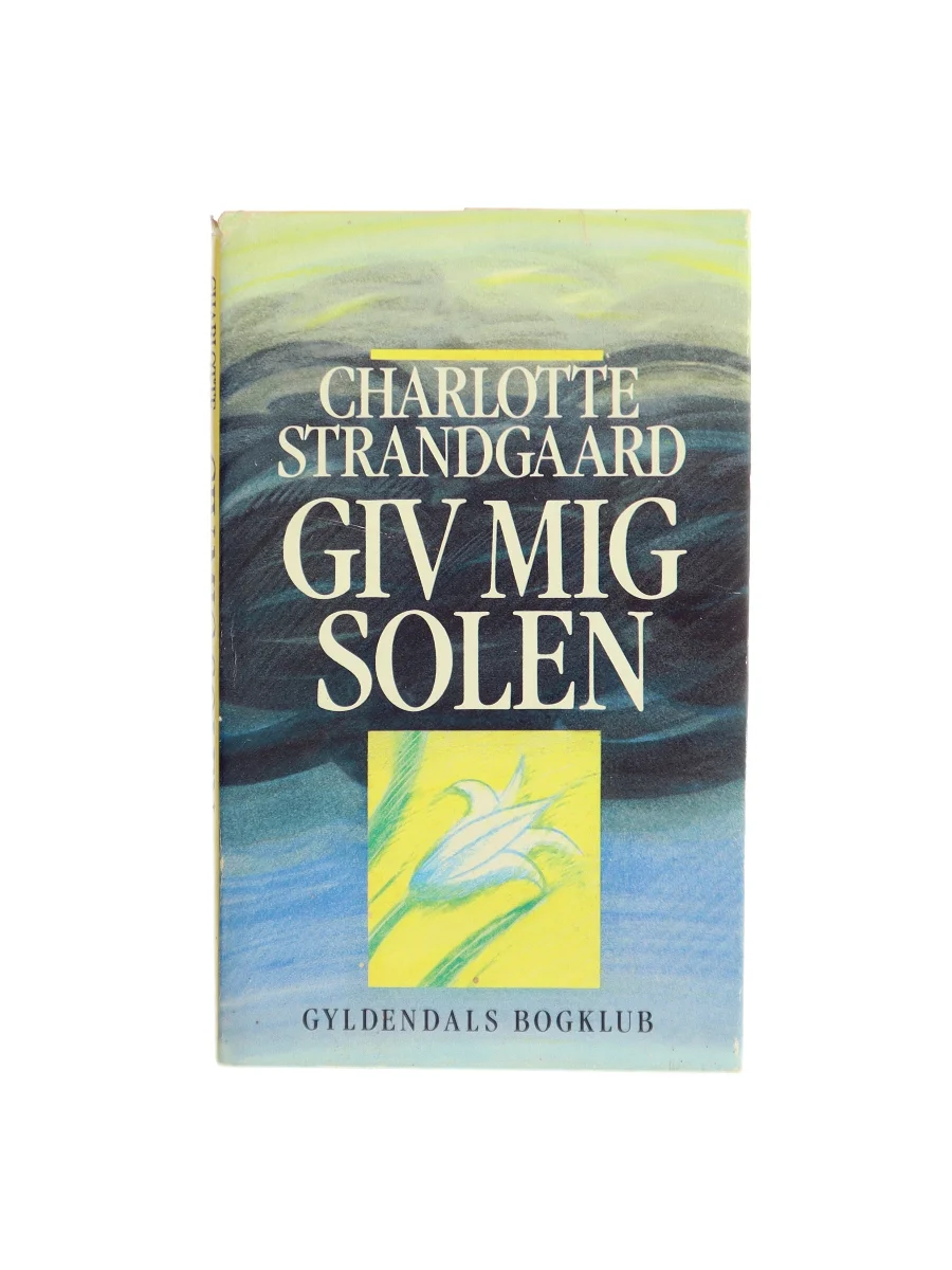 Forsiden af Giv mig solen af Charlotte Strandgaard