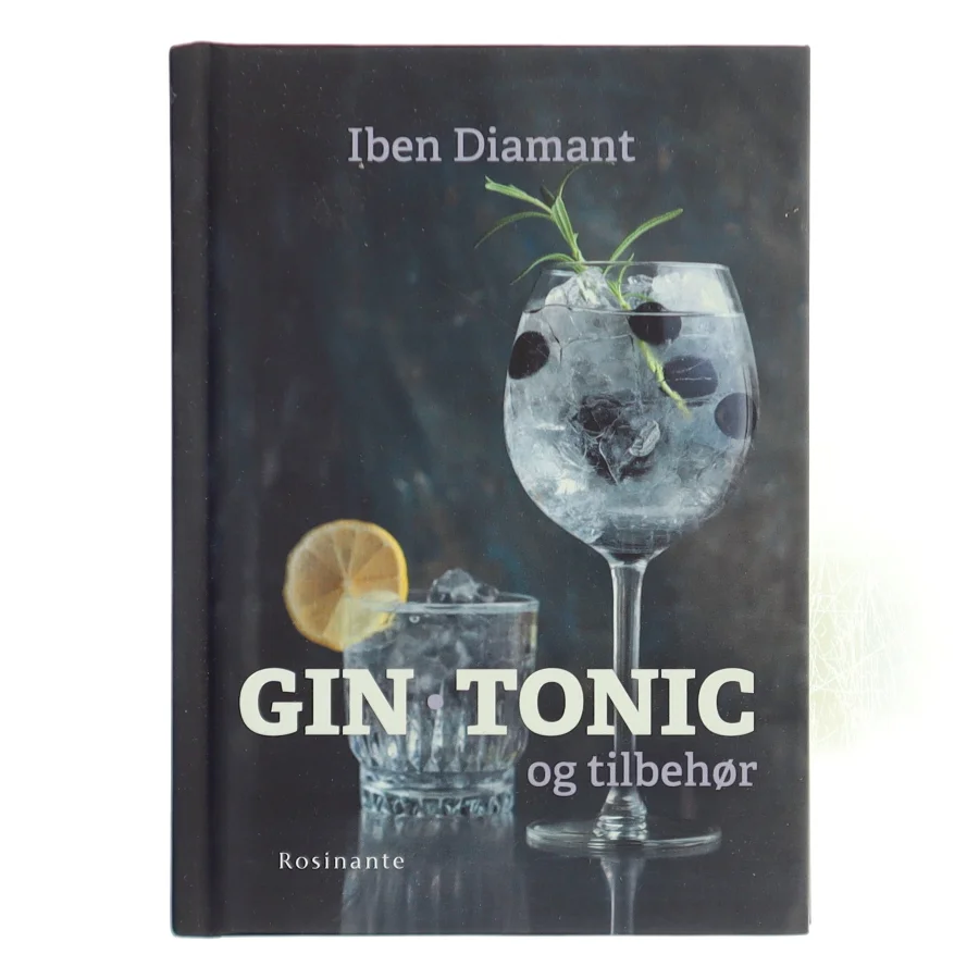 Gin, tonic og tilbehør : why not gin af Iben Diamant (Bog)