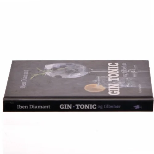 Gin, tonic og tilbehør : why not gin af Iben Diamant (Bog)