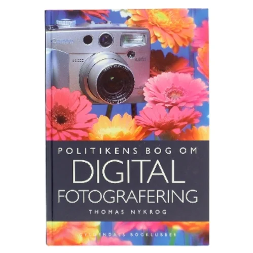 Politikens bog om digital fotografering af Thomas Nykrog (Bog)