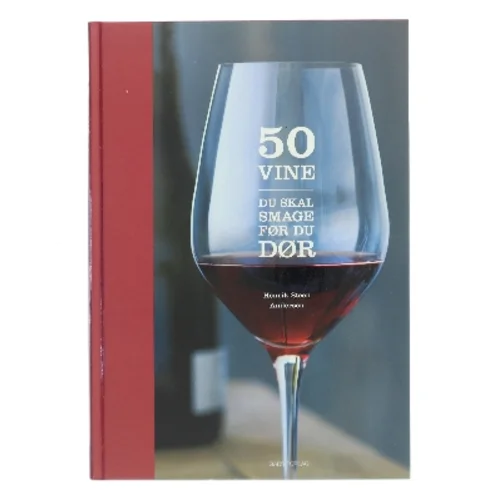 50 vine du skal smage før du dør af Henrik Steen Andersen (f. 1957-11-21) (Bog)