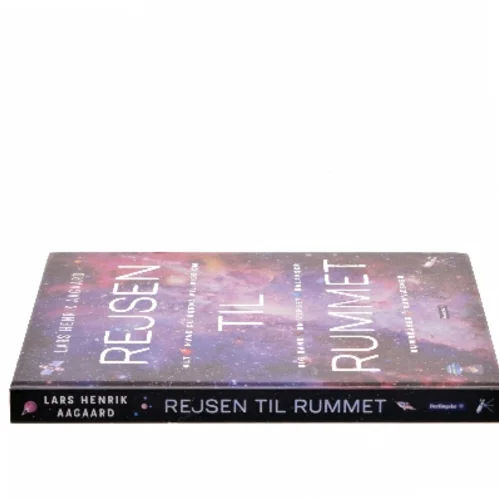 Rejsen til rummet : alt, hvad du gerne vil vide om big bang, universet, galakser, rumrejser, rumvæsner af Lars Henrik Aagaard (Bog)