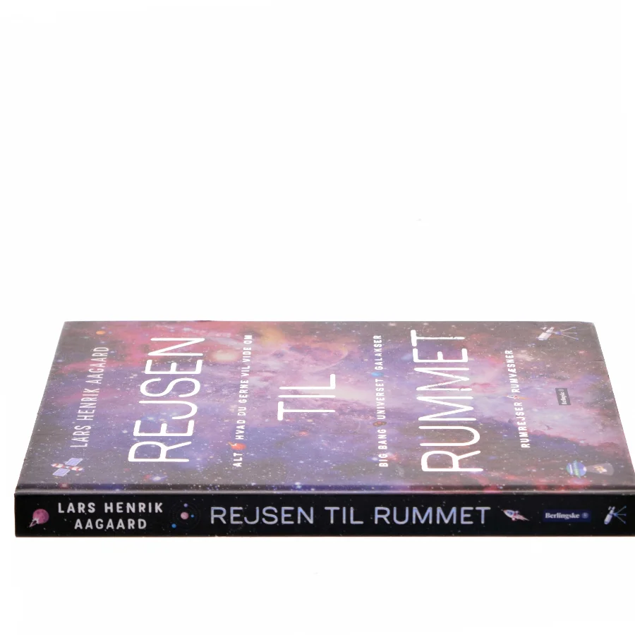 Rejsen til rummet : alt, hvad du gerne vil vide om big bang, universet, galakser, rumrejser, rumvæsner af Lars Henrik Aagaard (Bog)