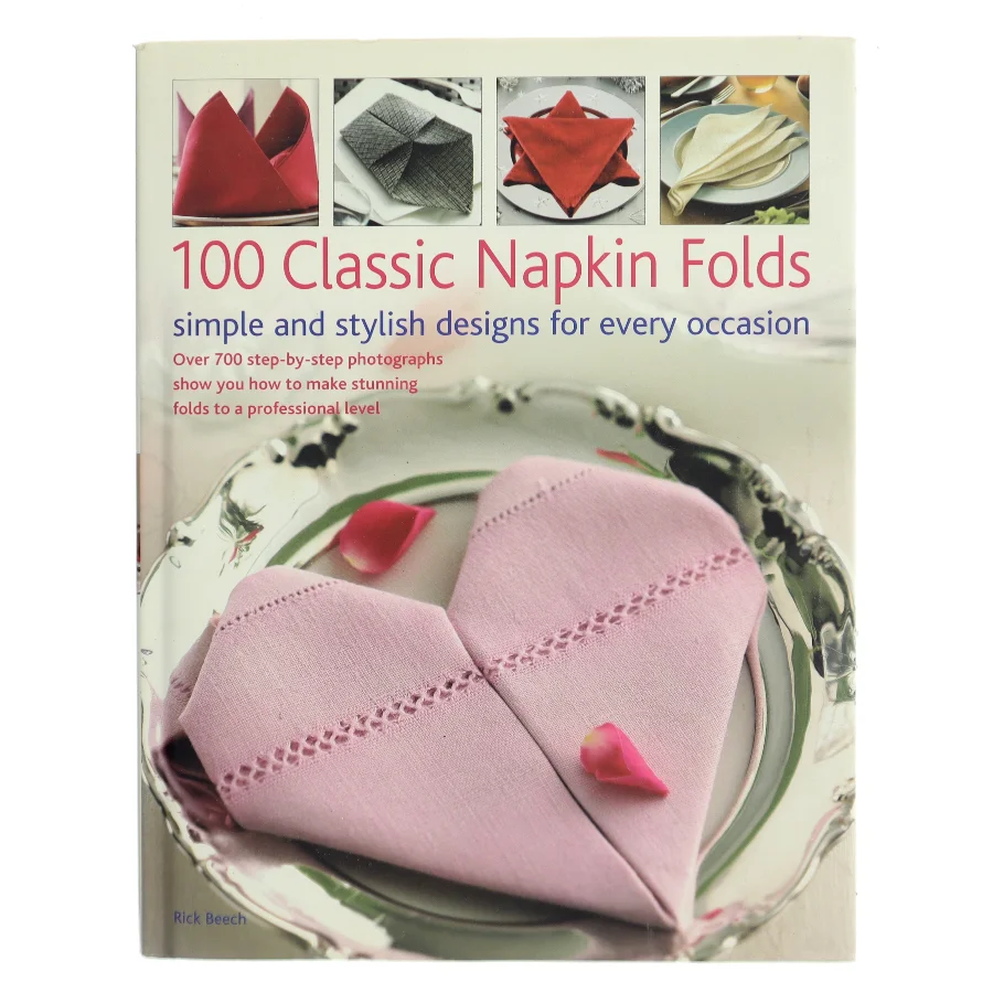 100 Classic Napkin Folds af Rick Beech (Bog)