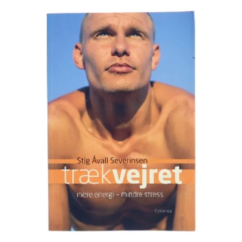 Træk vejret : mere energi - mindre stress af Stig Åvall Severinsen (Bog)