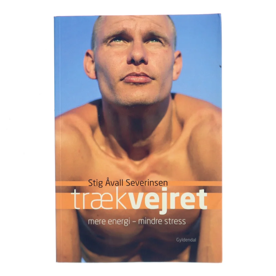 Træk vejret : mere energi - mindre stress af Stig Åvall Severinsen (Bog)