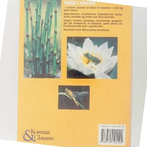 Alt om vand i haven : praktiske anvisninger og gode råd om havebassiner, vandløb og vandhaver af Peter Stadelmann (Bog)