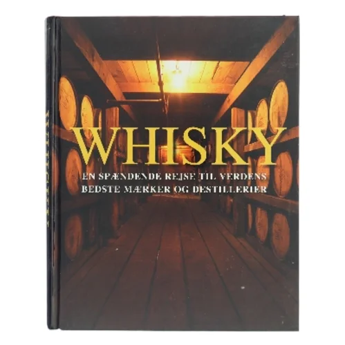 Whisky : en spændende rejse til verdens bedste mærker og destillerier af Marc A. Hoffmann (Bog)