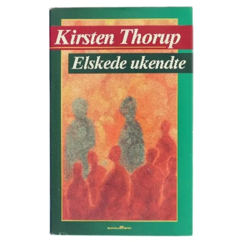 Elskede ukendte af Kirsten Thorup (Bog)