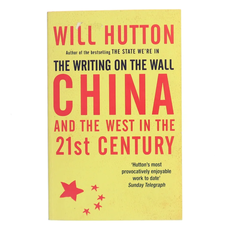 The Writing on the Wall: China and the West in the 21st Century af Will Hutton (Bog)