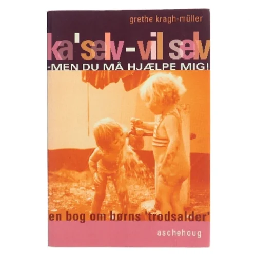 Ka' selv - vil selv af Grethe Kragh-Müller (Bog)