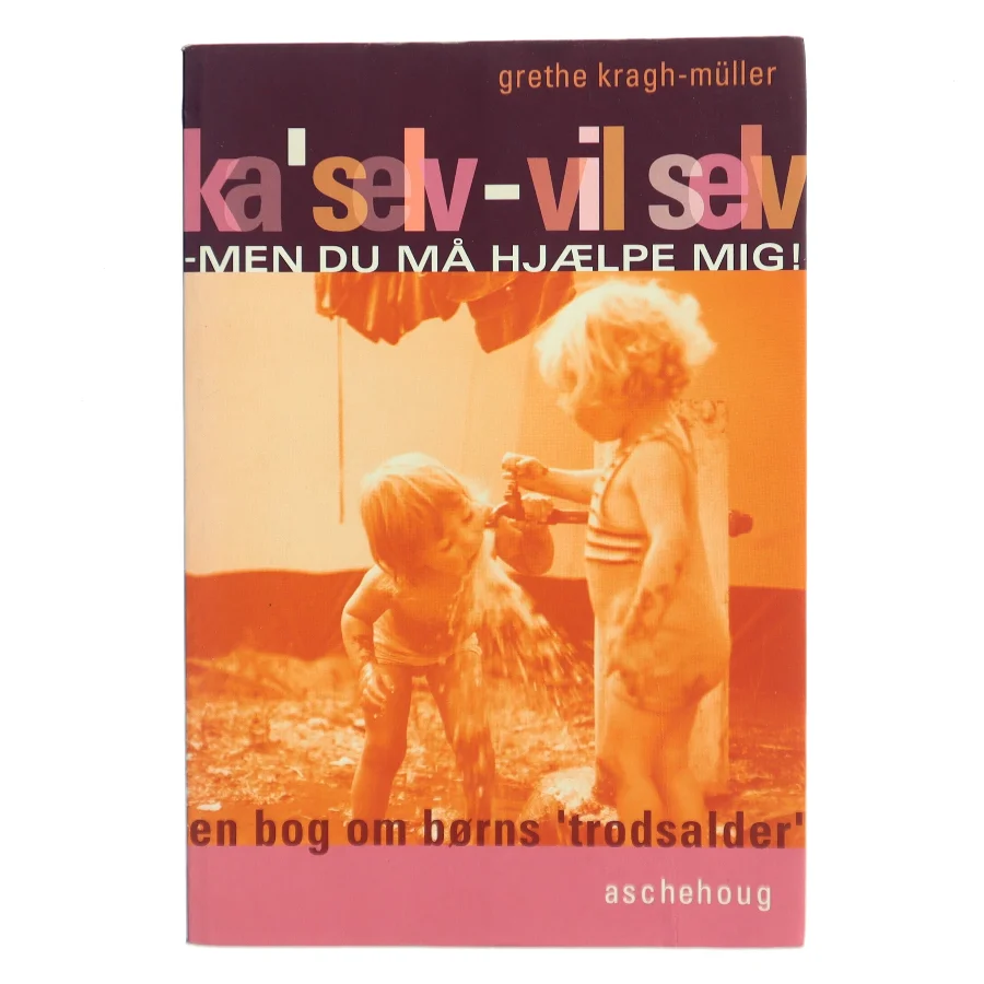 Ka' selv - vil selv af Grethe Kragh-Müller (Bog)