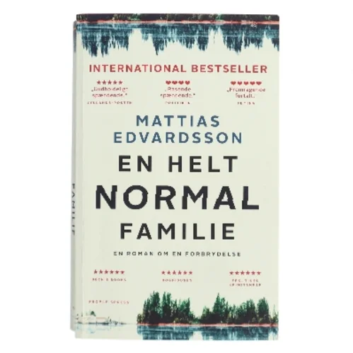 En helt normal familie : en roman om en forbrydelse af Mattias Edvardsson (f. 1977) (Bog)
