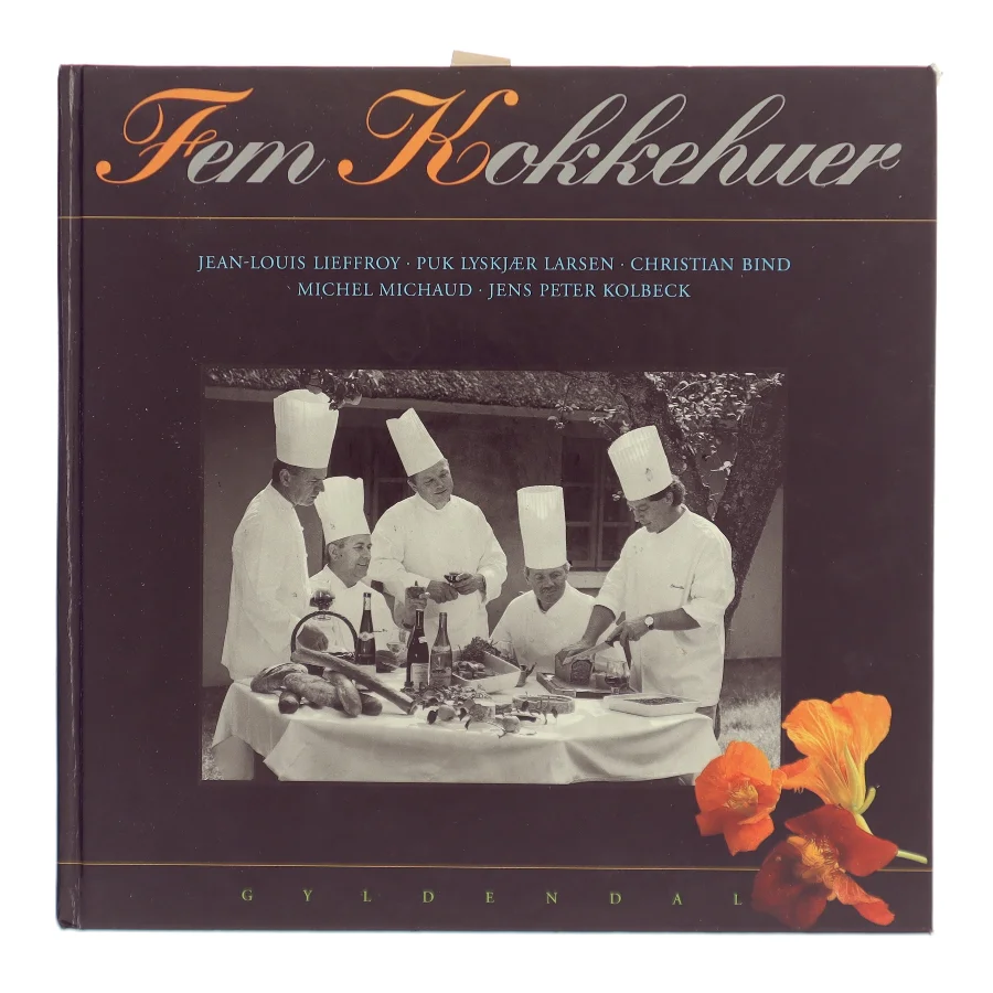 Fem kokkehuer : Jens Peter Kolbeck, Christian Bind, Jean-Louis Lieffroy, Michel Michaud, Puk Lyskjær Larsen af Marianne Hein (Bog)