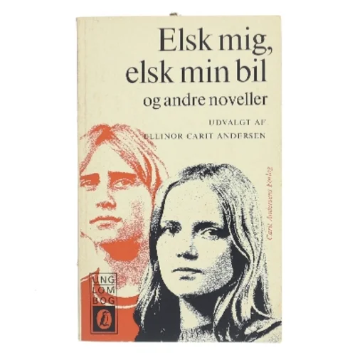 Elsk mig, elsk min bil af Ellinor Carit Andersen (Bog)