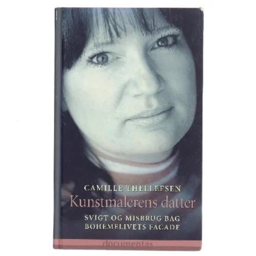 Kunstmalerens datter : svigt og misbrug bag bohemelivets facade af Camille Thellefsen (Bog)