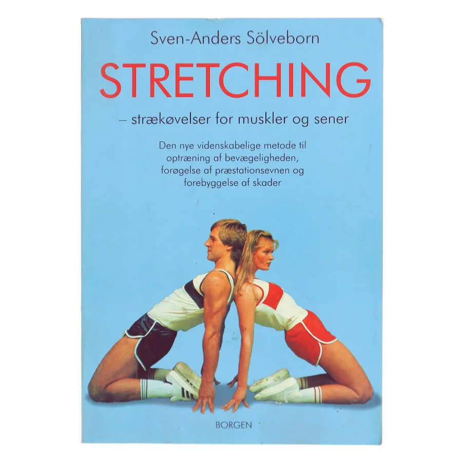 Stretching : strækøvelser for muskler og sener : den nye videnskabelige metode til optræning af bevægeligheden, forøgelse af præstationsevnen og forebyggelse af skader af Sven-Anders Sölveborn (Bog)