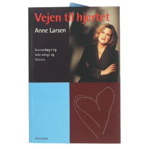 Vejen til hjertet : kostomlægning, selvindsigt og motion af Anne Larsen (f. 1953) (Bog)