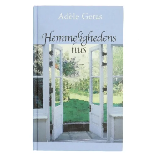 Hemmelighedens hus af Adèle Geras (Bog)