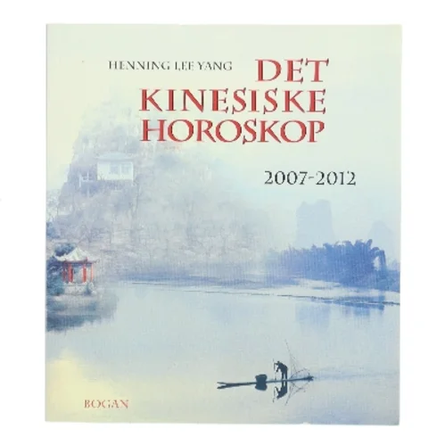 Det kinesiske horoskop 2007-2012 af Henning Hai Lee Yang (Bog)