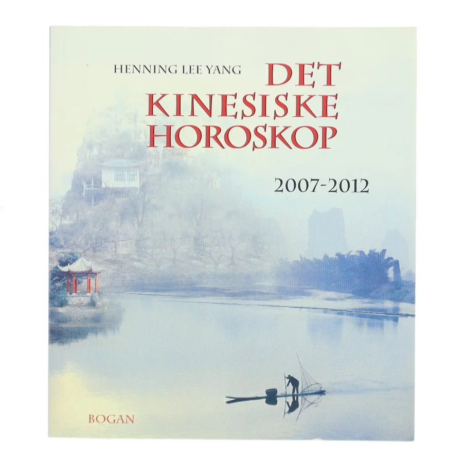 Det kinesiske horoskop 2007-2012 af Henning Hai Lee Yang (Bog)