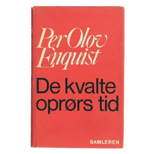 De kvalte oprørs tid af Per Olov Enquist (Bog)