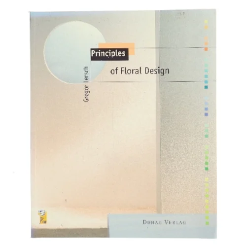 Principles of Floral Design af Gregor Lersch (Bog)