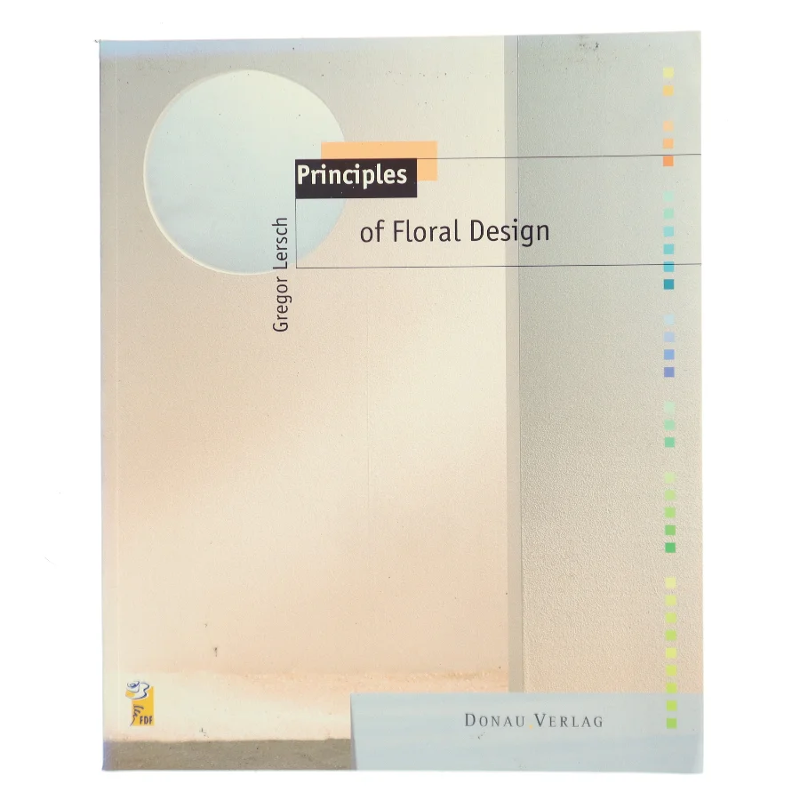 Principles of Floral Design af Gregor Lersch (Bog)