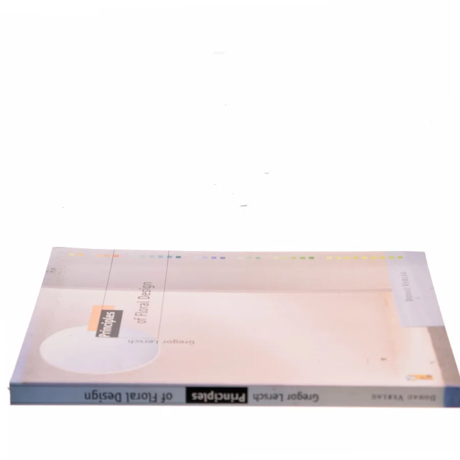 Principles of Floral Design af Gregor Lersch (Bog)